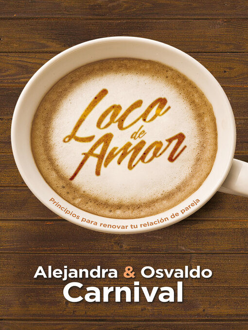 Title details for Loco De Amor: Principios Para Renovar Tu Relación De Pareja by Osvaldo Carnival - Available